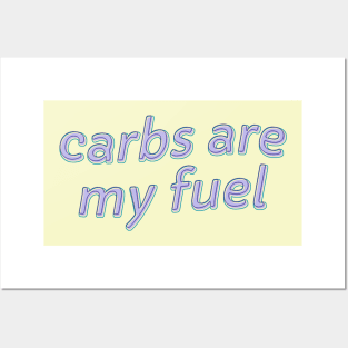 Carbs Are My Fuel Posters and Art